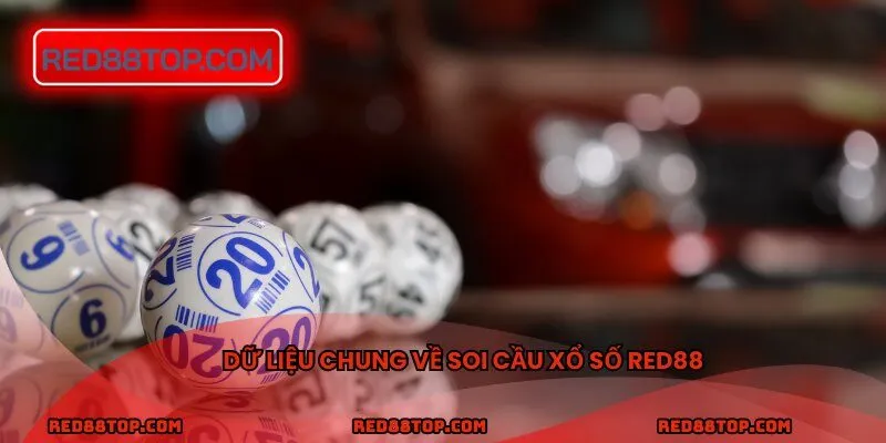 Dữ liệu chung về soi cầu xổ số RED88