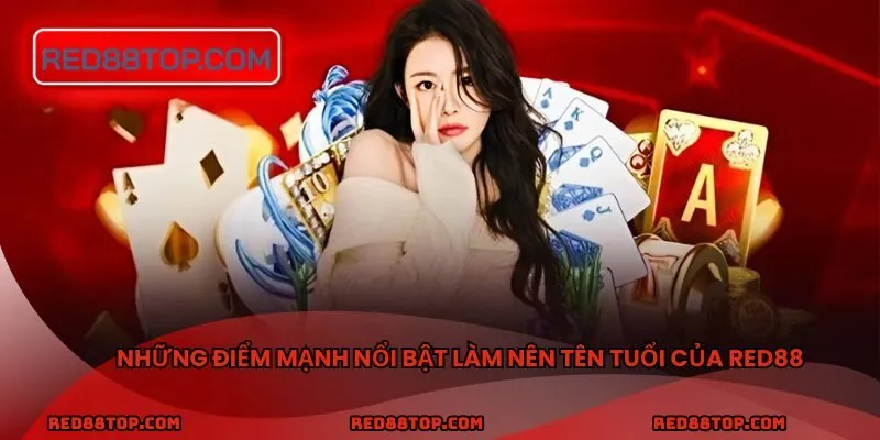 Những điểm mạnh nổi bật làm nên tên tuổi của RED88