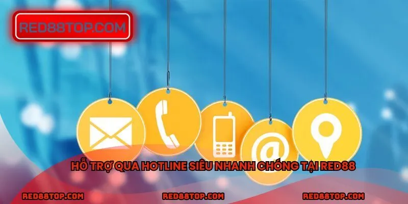 Hỗ trợ qua hotline siêu nhanh chóng tại RED88