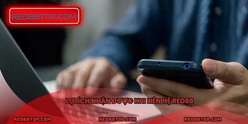 Lợi ích nhận được khi liên hệ Red88