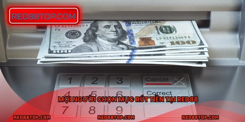 Mọi người chọn mục rút tiền tại RED88