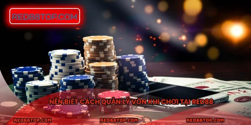 Nên biết cách quản lý vốn khi chơi tại RED88