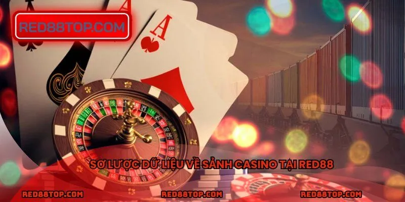 Sơ lược dữ liệu về sảnh casino tại RED88