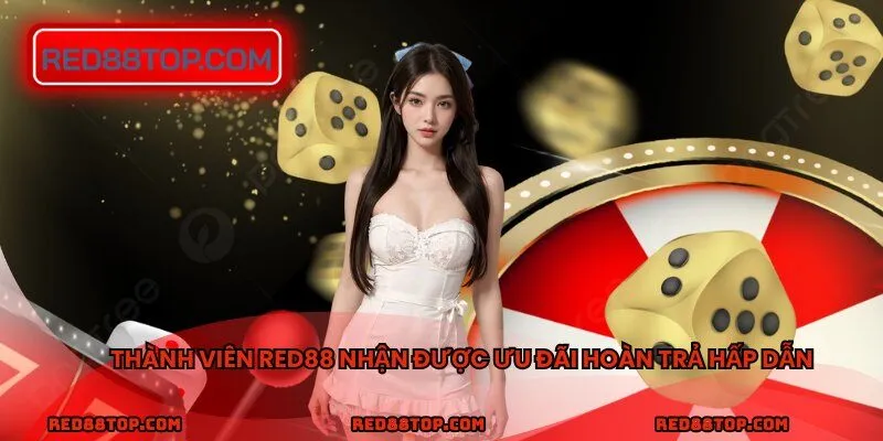 Thành viên RED88 nhận được ưu đãi hoàn trả hấp dẫn