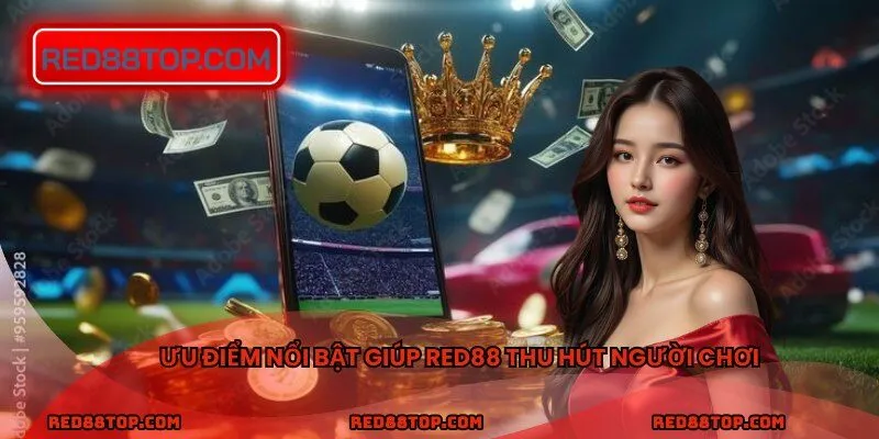 Ưu điểm nổi bật giúp RED88 thu hút người chơi